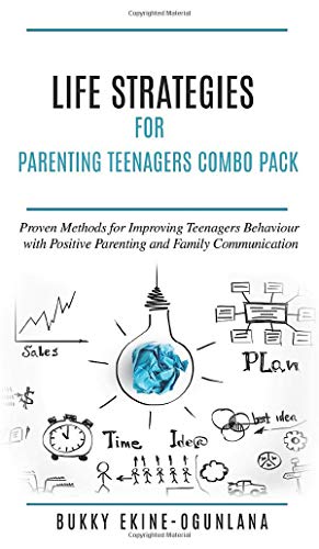 Life Strategies for Parenting Teenagers 4-in-1 Combo Pack: Positive Parenting, Tips and Understanding Teens for Better Communication and a Happy Family