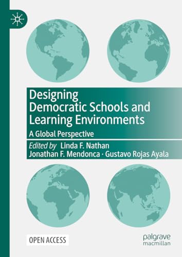 Designing Democratic Schools and Learning Environments: A Global Perspective