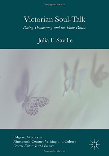 Victorian Soul-Talk: Poetry, Democracy, and the Body Politic (Palgrave Studies in Nineteenth-Century Writing and Culture)
