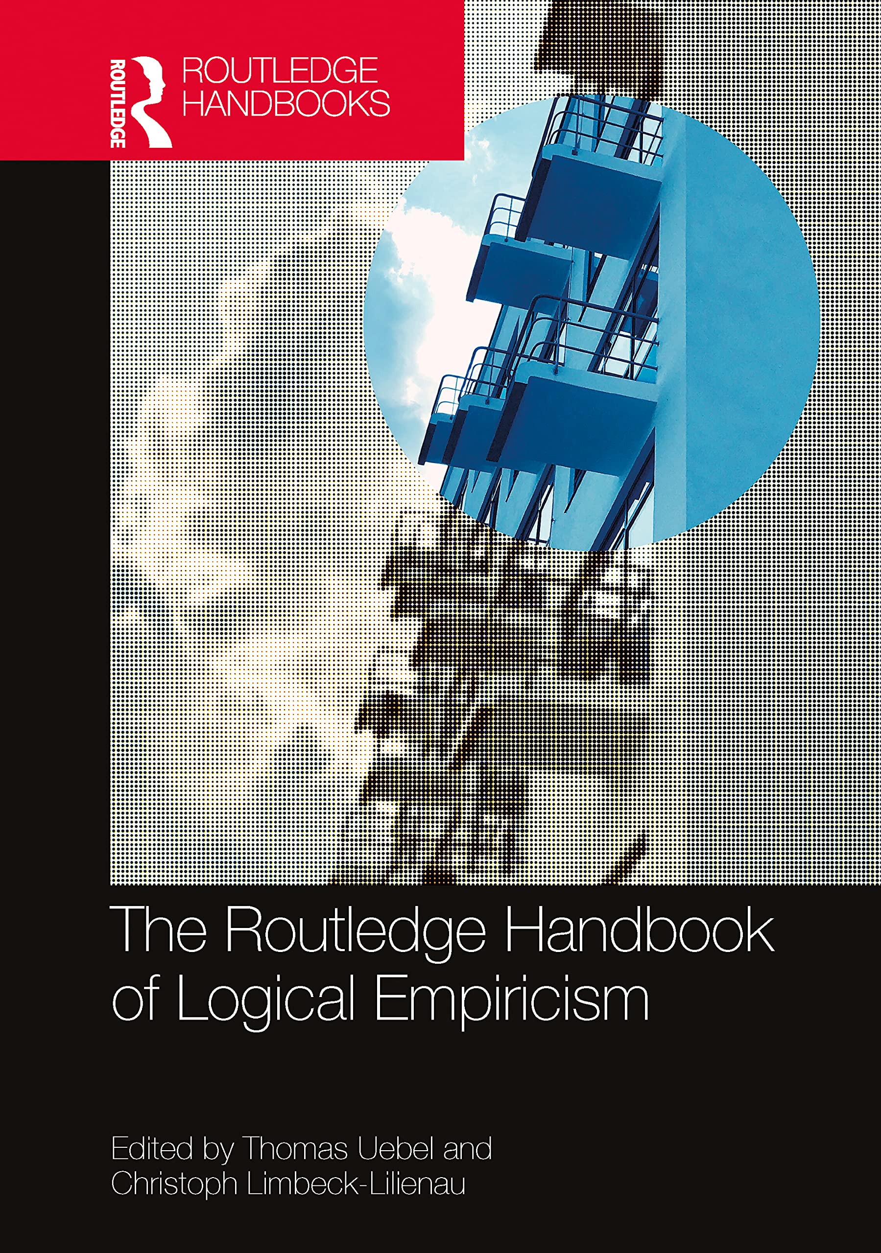 The Routledge Handbook of Logical Empiricism (Routledge Handbooks in Philosophy)