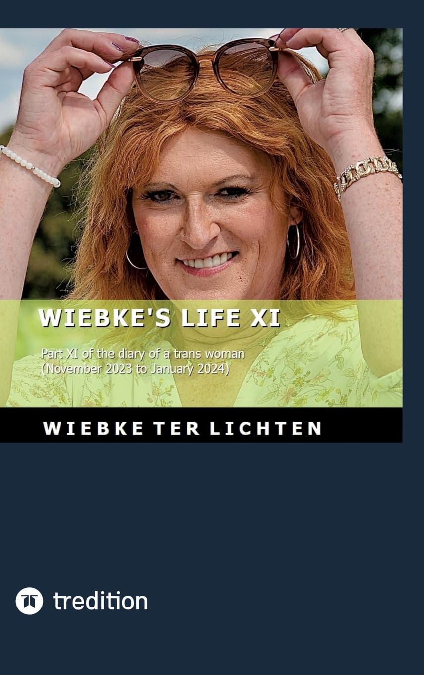 Wiebke's Life XI: Part XI of the diary of a trans woman (November 2023 to Januar 2024)