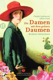 Die Damen mit dem grünen Daumen: Berühmte Gärtnerinnen (insel taschenbuch)