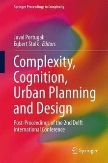 Complexity, Cognition, Urban Planning and Design: Post-Proceedings of the 2nd Delft International Conference (Springer Proceedings in Complexity)