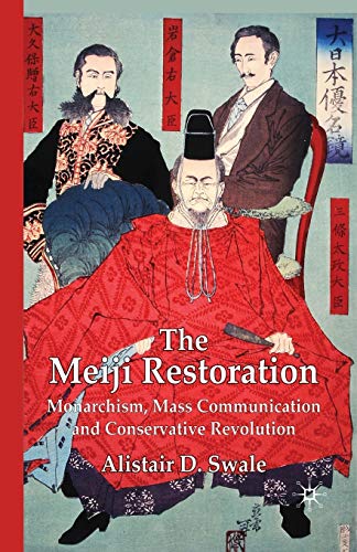 The Meiji Restoration: Monarchism, Mass Communication and Conservative Revolution