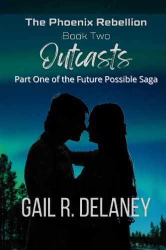 Outcasts (The Phoenix Rebellion - Part One of The Future Possible Saga, Band 6)