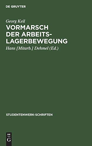 Vormarsch der Arbeitslagerbewegung: Geschichte und Erfahrung der Arbeitslagerbewegung für Arbeiter, Bauern, Studenten 1925–1932 (Studentenwerk-Schriften, 6, Band 6)