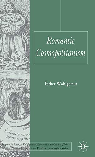 Romantic Cosmopolitanism (Palgrave Studies in the Enlightenment, Romanticism and Cultures of Print)
