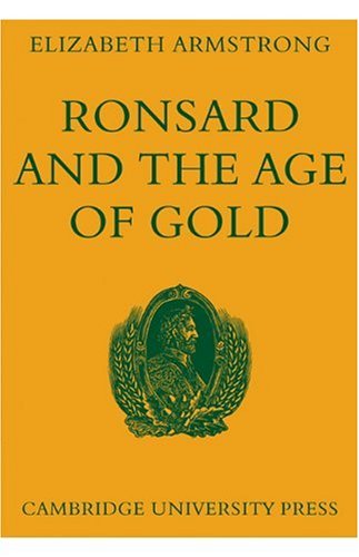 Elizabeth Armstrong Ronsard And The Age Of Gold