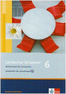 Lambacher Schweizer - Ausgabe Nordrhein-Westfalen - Neubearbeitung: Lambacher Schweizer - Neubearbeitung. 6. Schuljahr. Ausgabe Nordrhein-Westfalen: Arbeitsheft plus Lösungsheft und Lernsoftware