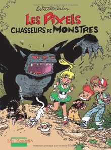 Les Pixels. Vol. 1. Les Pixels chasseurs de monstres