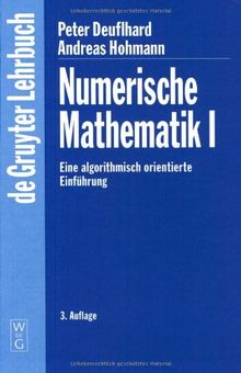 Deuflhard, Peter: Numerische Mathematik I, Eine algorithmisch orientierte Einführung