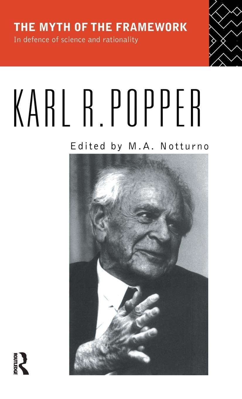 Karl Popper The Myth Of The Framework, In Defence Of Science And Rationality
