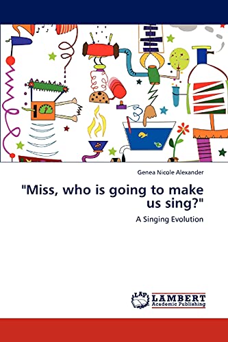 Miss, who is going to make us sing?: A Singing Evolution