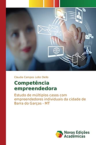 Competência empreendedora: Estudo de múltiplos casos com empreendedores individuais da cidade de Barra do Garças - MT