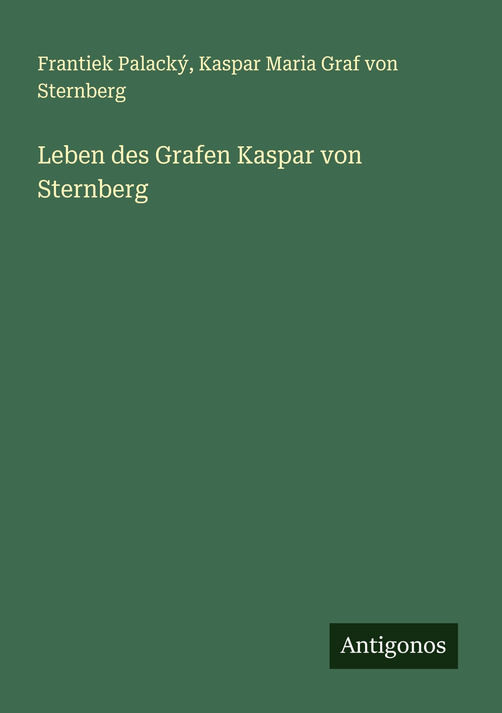 Leben des Grafen Kaspar von Sternberg