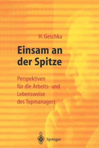 Einsam an der Spitze: Perspektiven für die Arbeits- und Lebensweise des Topmanagers