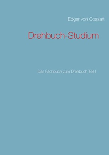 Drehbuch-Studium: Das Fachbuch zum Drehbuch Teil I