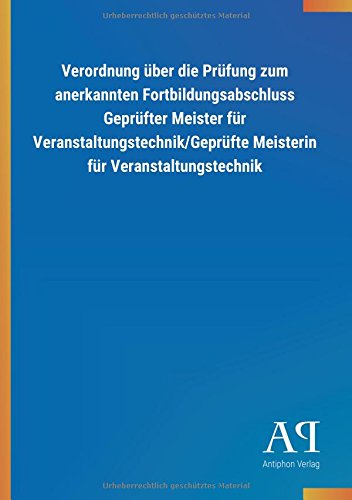 Verordnung über die Prüfung zum anerkannten Fortbildungsabschluss Geprüfter Meister für Veranstaltungstechnik/Geprüfte Meisterin für Veranstaltungstechnik