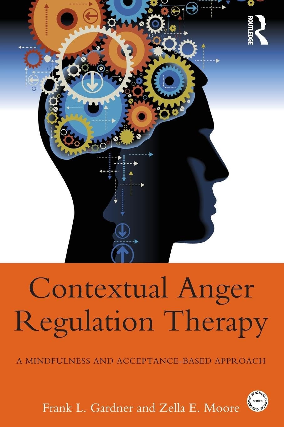 Contextual Anger Regulation Therapy: A Mindfulness and Acceptance-Based Approach (Practical Clinical Guidebooks)