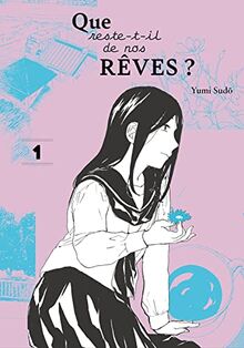 Que reste-t-il de nos rêves ?. Vol. 1