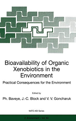 Bioavailability of Organic Xenobiotics in the Environment: Practical Consequences for the Environment (Nato Science Partnership Subseries: 2, 64, Band 64)