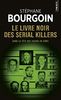 Le livre noir des serial killers : Dans la tête des tueurs en série