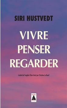 Vivre, penser, regarder