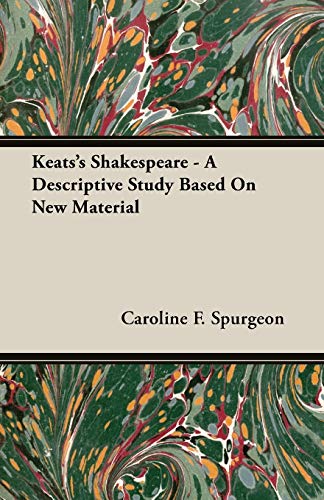 Keats's Shakespeare - A Descriptive Study Based on New Material