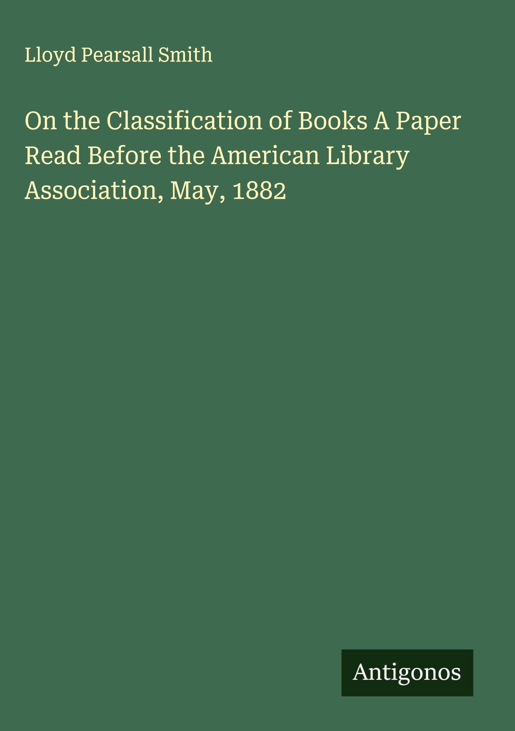On the Classification of Books A Paper Read Before the American Library Association, May, 1882