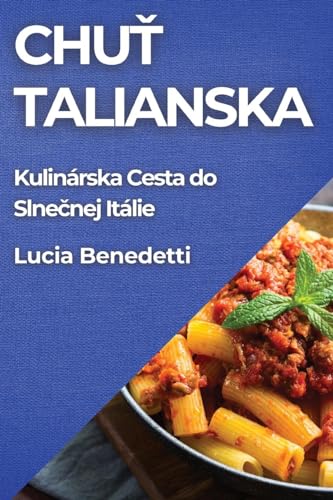 Chu¿ Talianska: Kulinárska Cesta do Slne¿nej Itálie