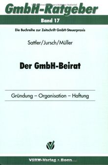 Der GmbH-Beirat: Gründung - Organisation - Haftung