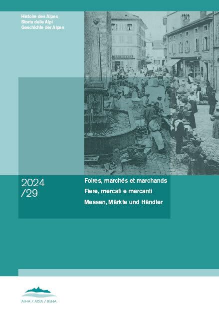 Foires, marchés et marchands | La scuola della montagna | Messen, Märkte und Händler (Geschichte der Alpen /Histoire des Alpes /Storia delle Alpi)