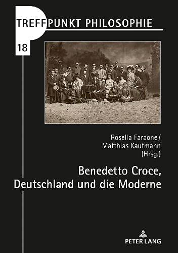 Benedetto Croce, Deutschland und die Moderne (Treffpunkt Philosophie, Band 18)