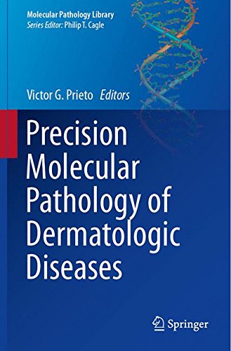 Precision Molecular Pathology of Dermatologic Diseases (Molecular Pathology Library)