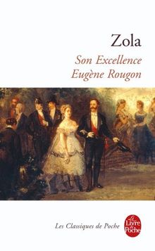 Les Rougon-Macquart. Vol. 6. Son Excellence Eugène Rougon