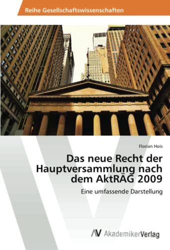 Das neue Recht der Hauptversammlung nach dem AktRÄG 2009: Eine umfassende Darstellung