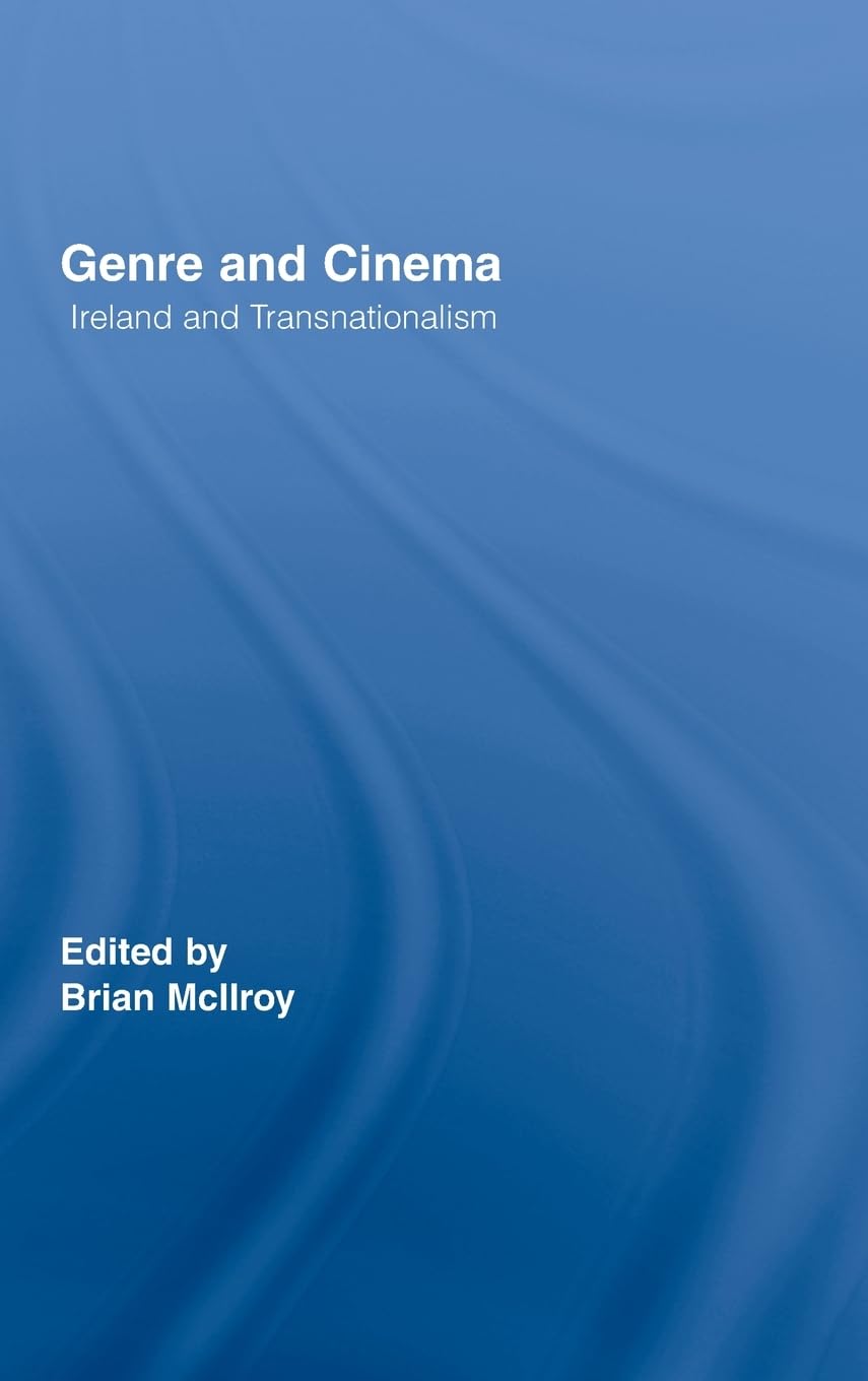 Genre and Cinema: Ireland and Transnationalism (Routledge Studies in Cultural History, 4, Band 4)