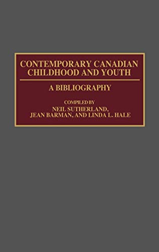 Contemporary Canadian Childhood and Youth: A Bibliography (Bibliographies & Indexes in World History)