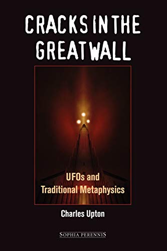 Cracks in the Great Wall: The UFO Phenomenon and Traditional Metaphysics: UFOs and Traditional Metaphysics