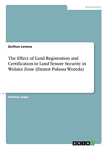 The Effect of Land Registration and Certification in Land Tenure Security in Wolaita Zone (Damot Pulassa Woreda)