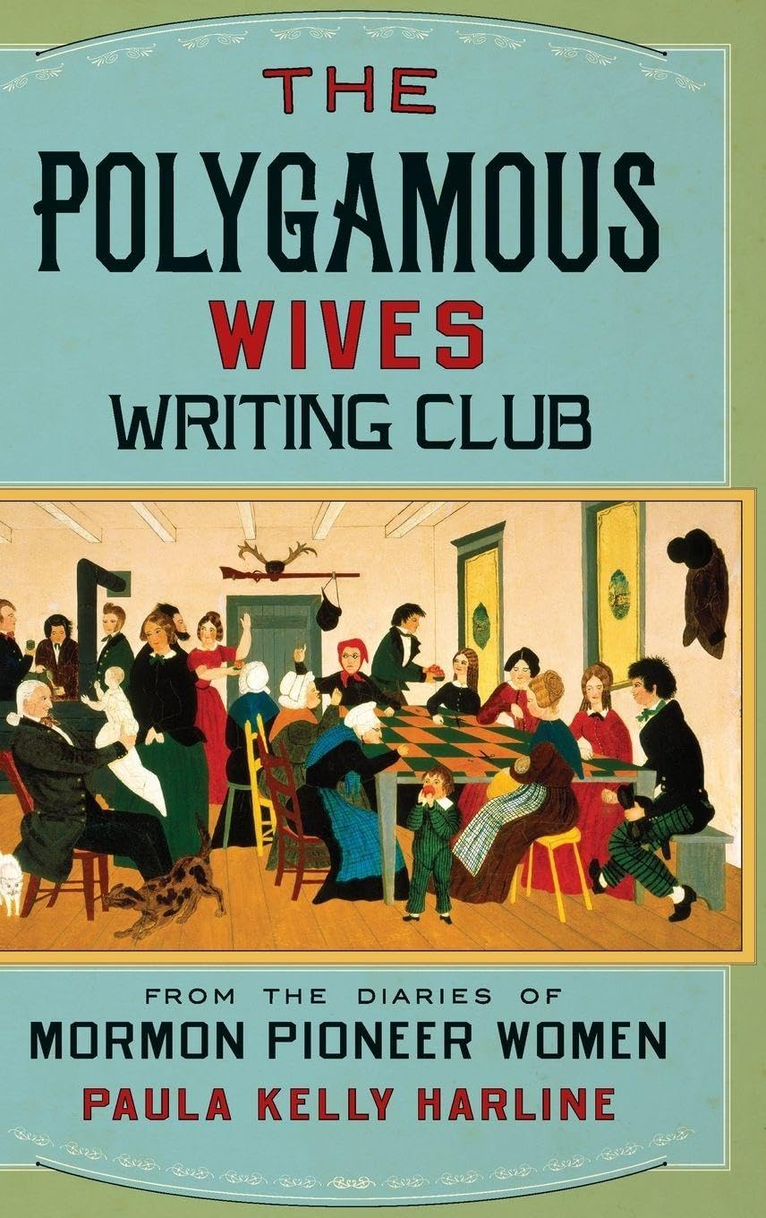 Polygamous Wives Writing Club: From the Diaries of Mormon Pioneer Women