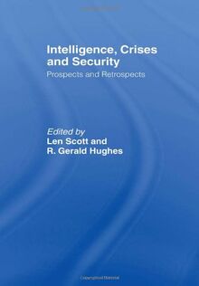 Intelligence, Crises and Security: Prospects and Retrospects (Studies in Intelligence)