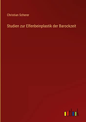 Studien zur Elfenbeinplastik der Barockzeit