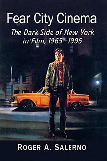 Fear City Cinema: The Dark Side of New York in Film, 1965-1995