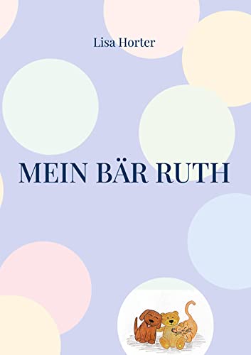 Mein Bär Ruth: Eine ganz besondere Freundschaft