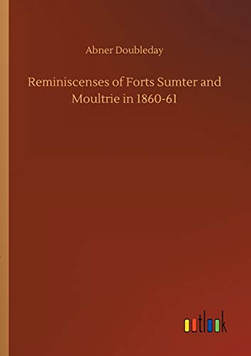 Reminiscenses of Forts Sumter and Moultrie in 1860-61