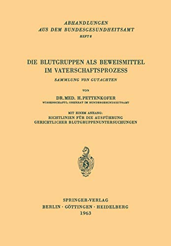 Die Blutgruppen als Beweismittel im Vaterschaftsprozess: Sammlung von Gutachten (Abhandlungen aus dem Bundesgesundheitsamt, 6, Band 6)