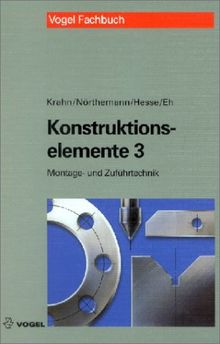 Konstruktionselemente, Tl.3, Beispielsammlung für die Montagetechnik und Zuführtechnik