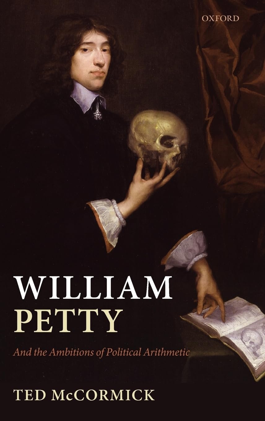 William Petty: And the Ambitions of Political Arithmetic