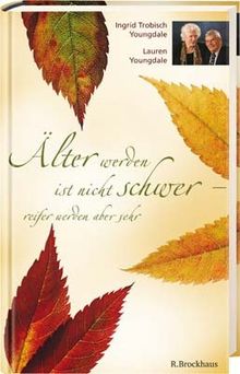 Älter werden ist nicht schwer - reifer werden aber sehr